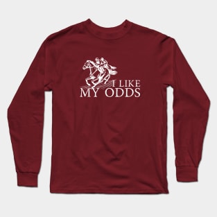 I Like My Odds Kentucky Derby Long Sleeve T-Shirt